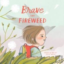 Brave Like Fireweed
