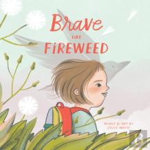 Brave Like Fireweed