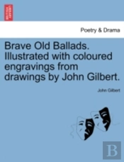 Brave Old Ballads. Illustrated With Colo