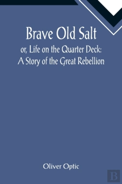 Bertrand.pt - Brave Old Salt; Or, Life On The Quarter Deck
