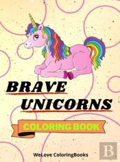 Brave Unicorns Coloring Book