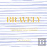 Bravely