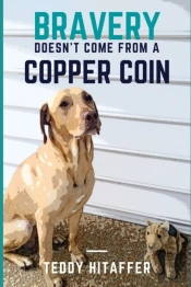 Bravery Doesn'T Come From A Copper Coin