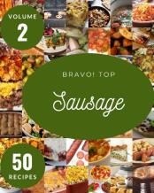 Bravo! Top 50 Sausage Recipes Volume 2