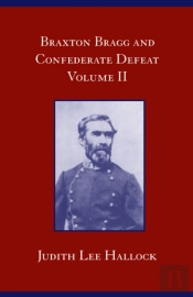 Braxton Bragg And Confederate Defeat, Volume Ii