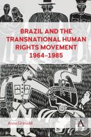 Brazil And The Transnational Human Rights Movement, 1964-1985