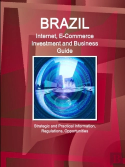 Bertrand.pt - Brazil Internet, E-Commerce Investment And Business Guide - Strategic And Practical Information, Regulations, Opportunities