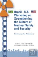Brazil-U.S. Workshop On Strengthening The Culture Of Nuclear Safety And Security