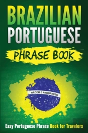 Brazilian Portuguese Phrase Book: Easy P