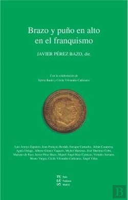 Bertrand.pt - Brazo Y Puño En Alto En El Franquismo