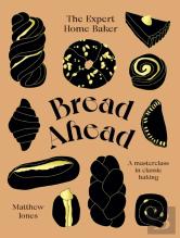 Bread Ahead: The Expert Home Baker