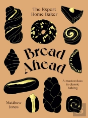 Bread Ahead: The Expert Home Baker