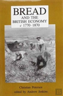 Bertrand.pt - Bread And The British Economy, 1770â€“1870