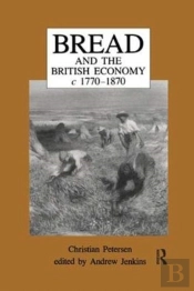 Bread And The British Economy, 1770â€“1870