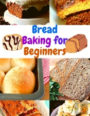Bread Baking For Beginners: A Step-By-St
