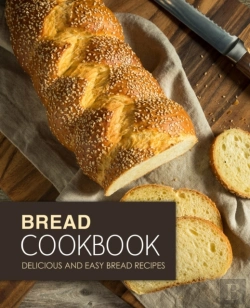 Bertrand.pt - Bread Cookbook: Delicious And Easy Bread