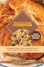 Bread & Cookie Cookbook