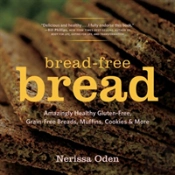 Bread-Free Bread - Gluten-Free, Grain-Free, Amazingly Healthy Veggie- And Seed-Based Recipes