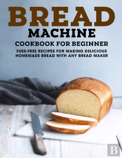 Bertrand.pt - Bread Machine Cookbook For Beginner