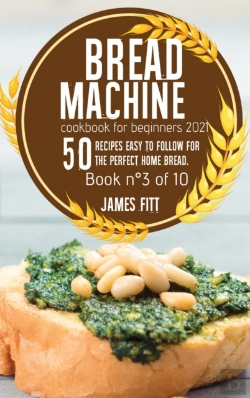 Bertrand.pt - Bread Machine Cookbook For  Beginners 2021