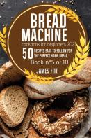 Bread Machine Cookbook For  Beginners 2021