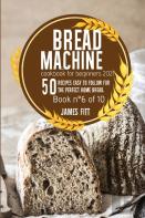 Bread Machine Cookbook For  Beginners 2021