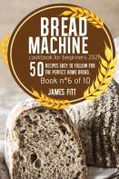 Bread Machine Cookbook For  Beginners 2021