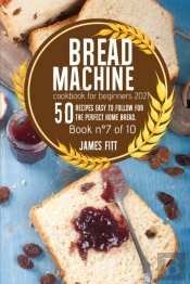 Bread Machine Cookbook For  Beginners 2021