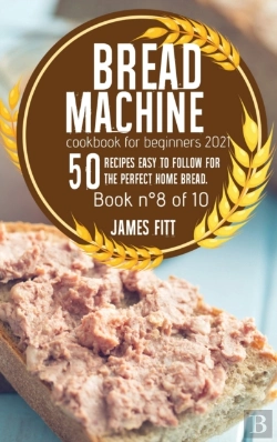 Bertrand.pt - Bread Machine Cookbook For  Beginners 2021