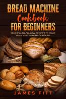 Bread Machine Cookbook For Beginners