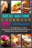 Bread Machine Cookbook For Beginners
