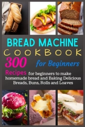 Bread Machine Cookbook For Beginners
