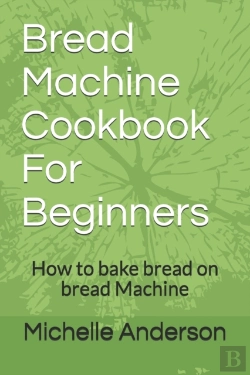 Bertrand.pt - Bread Machine Cookbook For Beginners