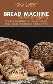 Bread Machine Cookbook For Beginners