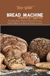Bread Machine Cookbook For Beginners