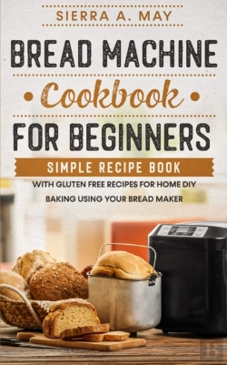 Bertrand.pt - Bread Machine Cookbook For Beginners