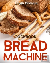 Bread Machine Cookbook