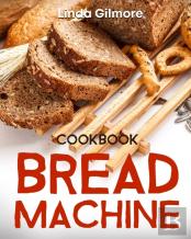 Bread Machine Cookbook