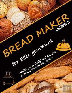 Bertrand.pt - Bread Maker Cookbook For Elite Gourment