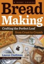 Bread Making: A Home Course