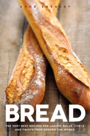 Bread: Over 60 Breads, Rolls And Cakes Plus Delicious Recipes Using Them