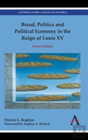 Bread, Politics And Political Economy In The Reign Of Louis Xv
