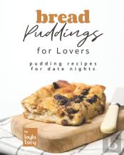 Bread Puddings For Lovers