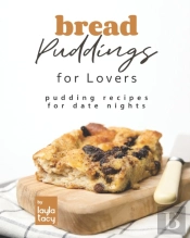 Bread Puddings For Lovers
