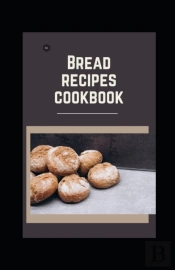Bread Recipes Cookbook