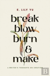 Break, Blow, Burn, And Make