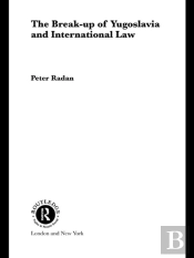 Break-Up Of Yugoslavia And International Law