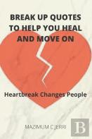 Break Up Quotes To Help You Heal And Move On