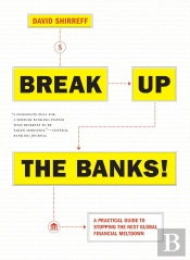 Break Up The Banks!