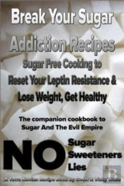 Break Your Sugar Addiction Recipes